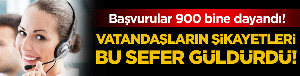 Vatandaşların şikayetleri bu sefer güldürdü: Başvurular 900 bine dayandı!