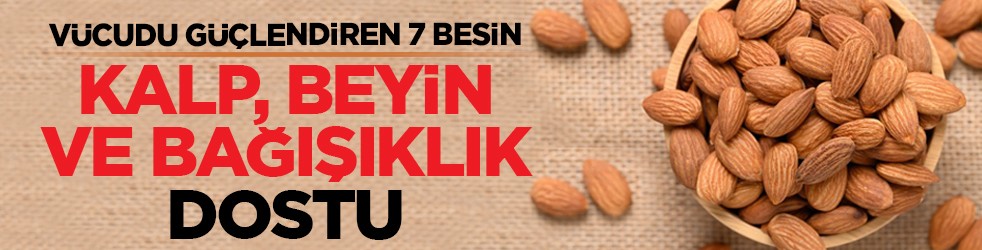 Vücudu güçlendiren 7 besin: Kalp, beyin ve bağışıklık dostu