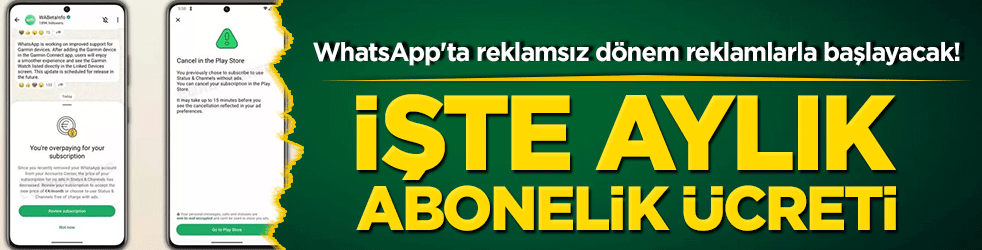 WhatsApp'ta reklamsız dönem reklamlarla başlayacak! İşte aylık abonelik ücreti
