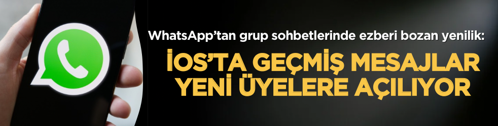 WhatsApp’tan grup sohbetlerinde ezberi bozan yenilik: iOS’ta geçmiş mesajlar yeni üyelere açılıyor
