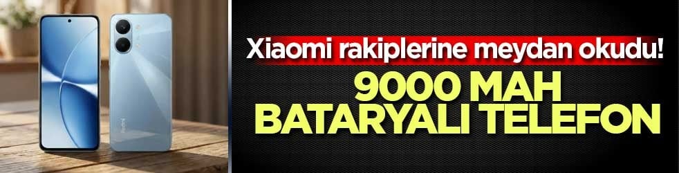Xiaomi rakiplerine meydan okudu! 9000 mAh bataryalı telefon