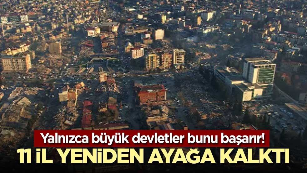 Yalnızca büyük devletler bunu başarır! 11 il yeniden ayağa kalktı