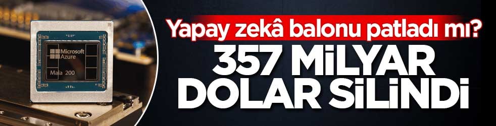 Yapay zekâ balonu patladı mı? 357 milyar dolar silindi