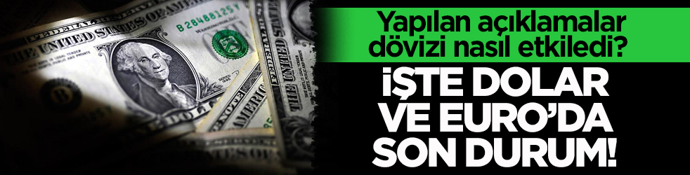 Yapılan açıklamalar dövizi nasıl etkiledi? İşte Dolar ve Euro’da son durum!