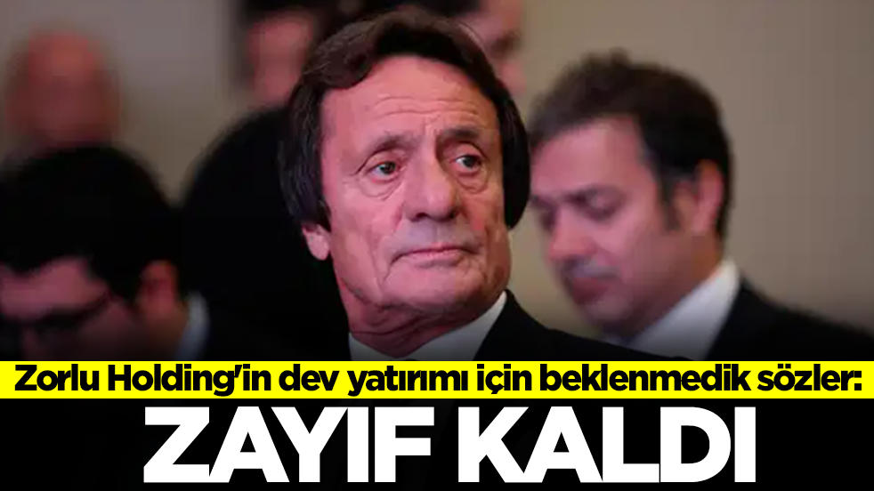 Zorlu Holding'in dev yatırımı için beklenmedik sözler: Zayıf kaldı
