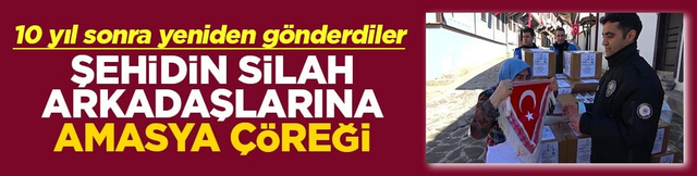 10 yıl sonra yeniden g&ouml;nderdiler Şehidin silah arkadaşlarına Amasya &ccedil;&ouml;reği