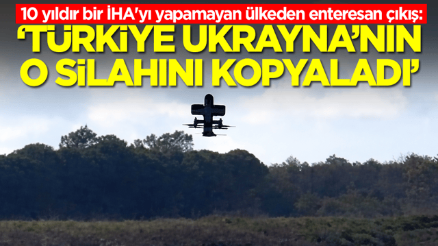 10 yıldır bir İHA'yı yapamayan &uuml;lkeden enteresan &ccedil;ıkış: T&uuml;rkiye, Ukrayna'nın o silahını kopyaladı