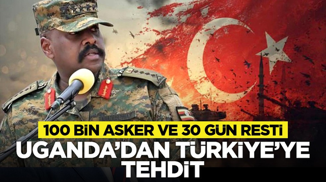 100 bin asker ve 30 g&uuml;n resti: Uganda&rsquo;dan T&uuml;rkiye&rsquo;ye tehdit