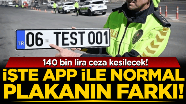 140 bin lira cezası var: İşte APP ile normal plakanın farkı!