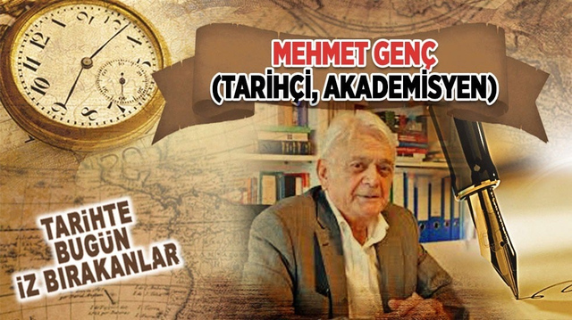 18 Mart 2021: Mehmet Gen&ccedil;'in vefatı (Tarih&ccedil;i, Akademisyen)