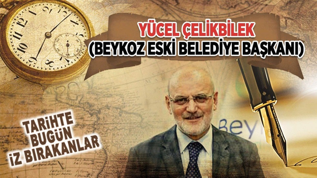 19 Mart 2020: Y&uuml;cel &Ccedil;elikbilek'in vefatı (Beykoz eski Belediye Başkanı)