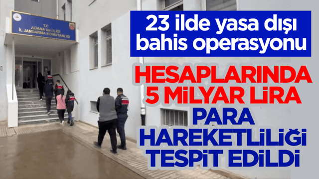 23 ilde yasa dışı bahis operasyonu! Hesaplarında 5 milyar lira para hareketliliği tespit edildi