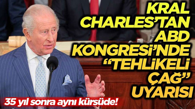 35 yıl sonra aynı k&uuml;rs&uuml;de! Kral Charles&rsquo;tan ABD Kongresi&rsquo;nde &ldquo;tehlikeli &ccedil;ağ&rdquo; uyarısı