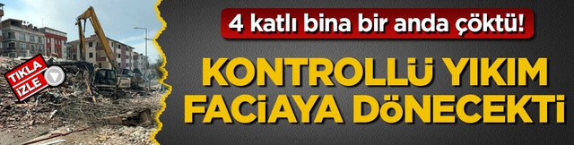 4 katlı bina bir anda &ccedil;&ouml;kt&uuml;! Kontroll&uuml; yıkım faciaya d&ouml;necekti
