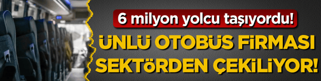 6 milyon yolcu taşıyordu: &Uuml;nl&uuml; otob&uuml;s firması sekt&ouml;rden &ccedil;ekiliyor