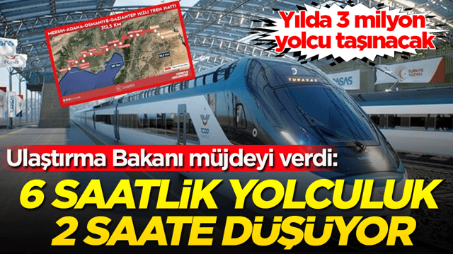 6 saatlik yolculuk 2 saate d&uuml;ş&uuml;yor! Ulaştırma Bakanı m&uuml;jdeyi verdi: Yılda 3 milyon yolcu taşınacak