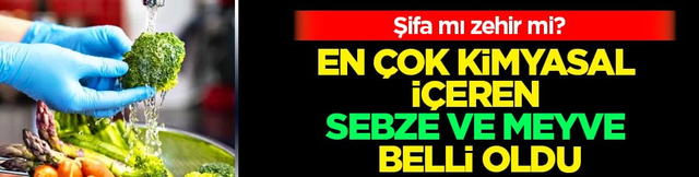 % 75'inde pestisit mi? En &ccedil;ok kimyasal i&ccedil;eren sebze ve meyve belli oldu: Şifa mı zehir mi?