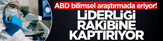 ABD bilimsel araştırmada eriyor! Liderliği rakibine kaptırıyor