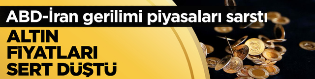 ABD-İran gerilimi piyasaları sarstı! Altın fiyatları sert d&uuml;şt&uuml;