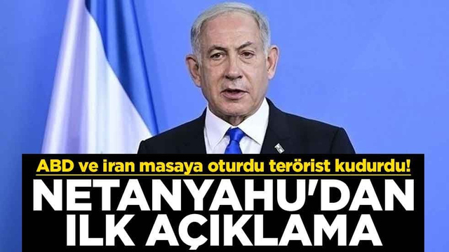 ABD ve İran masaya oturdu ter&ouml;rist kudurdu! Netanyahu'dan ilk a&ccedil;ıklama