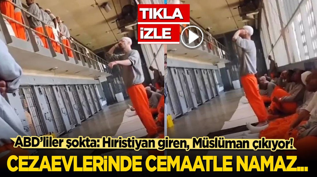 ABD'liler şok: Hıristiyan giren, M&uuml;sl&uuml;man &ccedil;ıkıyor! Cezaevlerinde cemaatle namaz