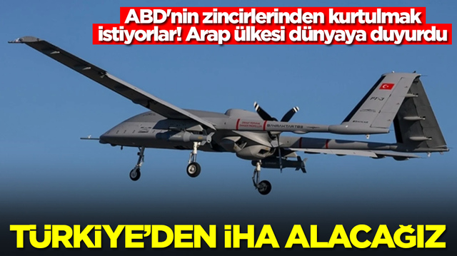 ABD'nin zincirlerinden kurtulmak istiyorlar! Arap &uuml;lkesi d&uuml;nyaya duyurdu: T&uuml;rkiye'den İHA alacağız