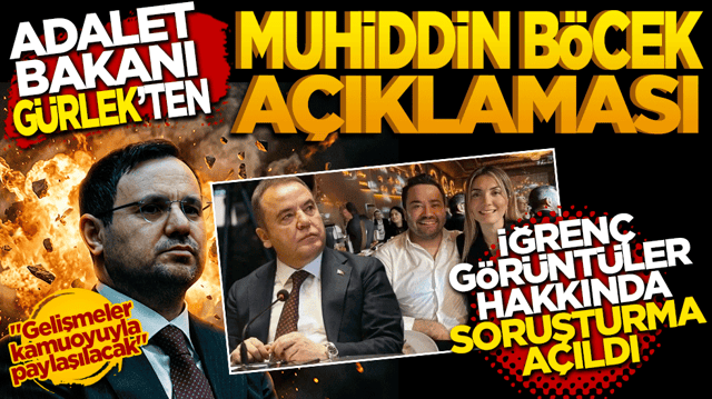 Adalet Bakanı Akın G&uuml;rlek'ten Muhittin B&ouml;cek a&ccedil;ıklaması: Soruşturma başlatıldı