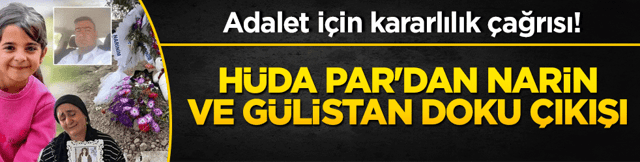 Adalet i&ccedil;in kararlılık &ccedil;ağrısı! H&Uuml;DA PAR'dan Narin ve G&uuml;listan Doku &ccedil;ıkışı