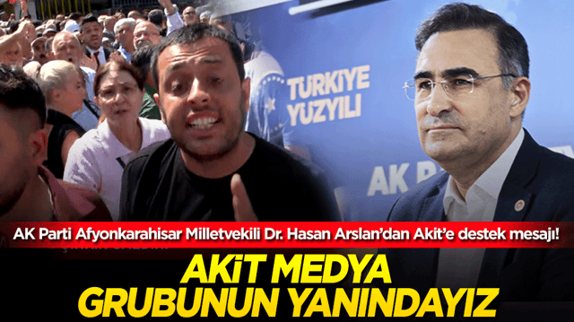 AK Parti Afyonkarahisar Milletvekili Dr. Hasan Arslan&rsquo;dan Akit&rsquo;e destek mesajı! Akit Medya Grubunun Yanındayız