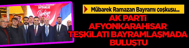 AK Parti Afyonkarahisar teşkilatı bayramlaşmada buluştu