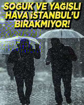 AKOM'dan İstanbul için soğuk ve yağışlı hava uyarısı