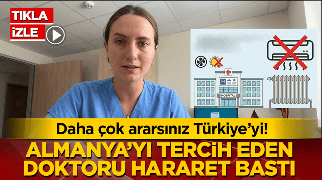 Almanya&rsquo;yı tercih eden doktoru hararet bastı! Daha &ccedil;ok ararsınız T&uuml;rkiye&rsquo;yi