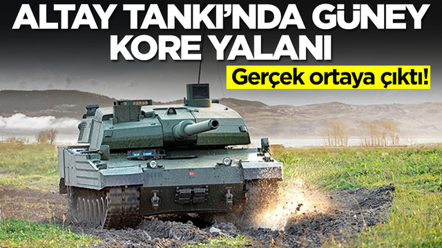 Altay Tankı'nda G&uuml;ney Kore yalanı
