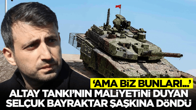 Altay Tankı'nın maliyetini duyan Sel&ccedil;uk Bayraktar şaşkına d&ouml;nd&uuml;: Ama biz bunları...