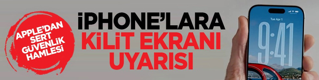 Apple&rsquo;dan sert g&uuml;venlik hamlesi: iPhone&rsquo;lara kilit ekranı uyarısı