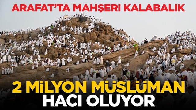 Arafat&rsquo;ta mahşeri kalabalık: 2 milyon M&uuml;sl&uuml;man hacı oluyor
