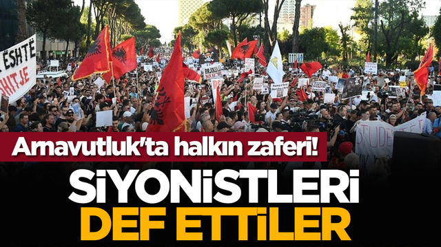 Arnavutluk'ta halkın zaferi! Siyonistleri def ettiler