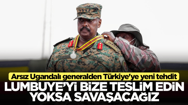 Arsız Ugandalı generalden T&uuml;rkiye'ye yeni tehdit: Lumbuye'yi bize teslim edin yoksa savaşacağız