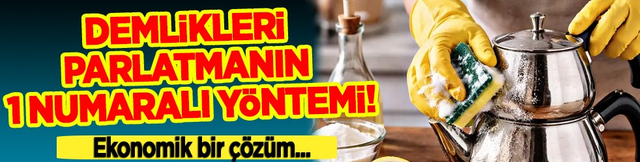 Artık mutfak i&ccedil;in risk olmayacak: Demlikleri parlatmanın 1 numaralı y&ouml;ntemi!