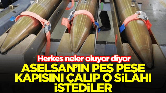 ASELSAN'ın peş peşe kapısını &ccedil;alıp o silahı istediler! Herkes neler oluyor diyor