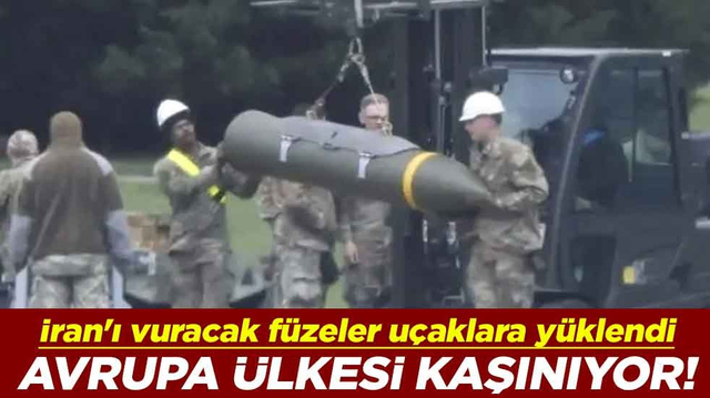 Avrupa &uuml;lkesi kaşınıyor! İran'ı vuracak f&uuml;zeler u&ccedil;aklarına y&uuml;klendi