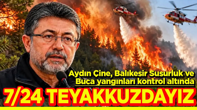 Aydın &Ccedil;ine, Balıkesir Susurluk ve Buca yangınları kontrol altına alındı 7/24 teyakkuzdayız