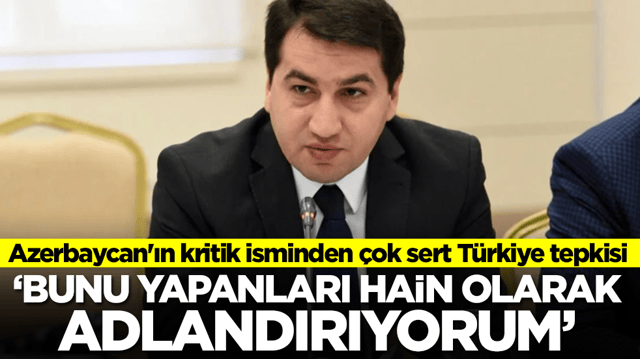 Azerbaycan'ın kritik isminden &ccedil;ok sert T&uuml;rkiye tepkisi: 'Bunu yapanları hain olarak adlandırıyorum' 