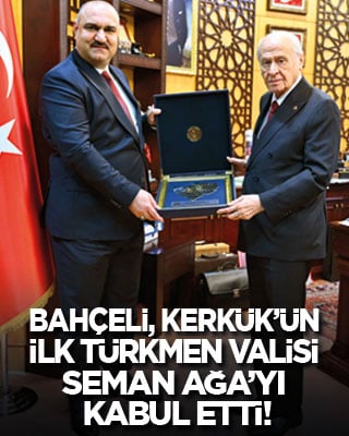 Bahçeli, Kerkük’ün ilk Türkmen Valisi Seman Ağa’yı kabul etti!