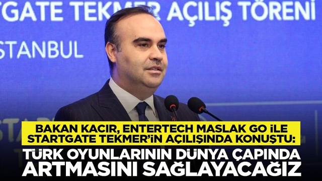 Bakan Kacır, Entertech Maslak Go ile Startgate TEKMER&rsquo;in a&ccedil;ılışında konuştu: &ldquo;T&uuml;rk oyunlarının d&uuml;nya &ccedil;apında artmasını sağlayacağız&rdquo;