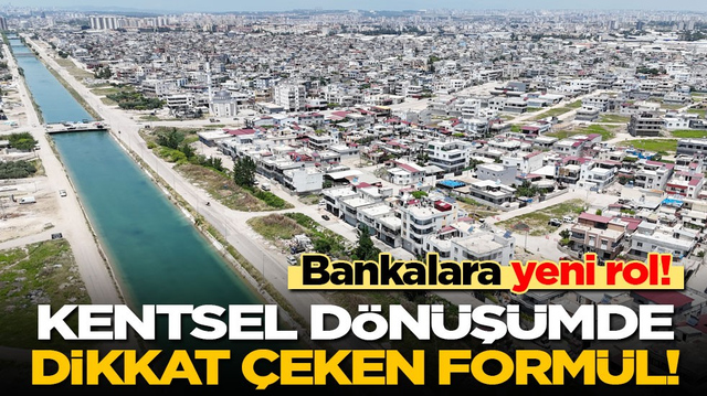 Bankalara yeni rol: Kentsel d&ouml;n&uuml;ş&uuml;mde dikkat &ccedil;eken form&uuml;l! 