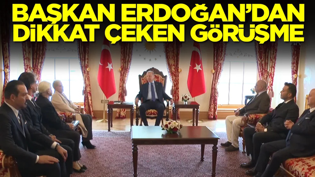 Başkan Erdoğan'dan dikkat &ccedil;eken g&ouml;r&uuml;şme