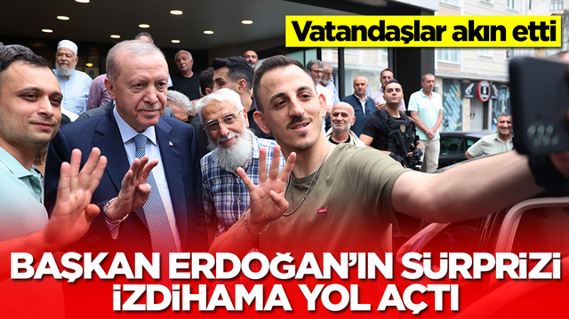 Başkan Erdoğan'ın s&uuml;rprizi izdihama yol a&ccedil;tı: Vatandaşlar akın etti