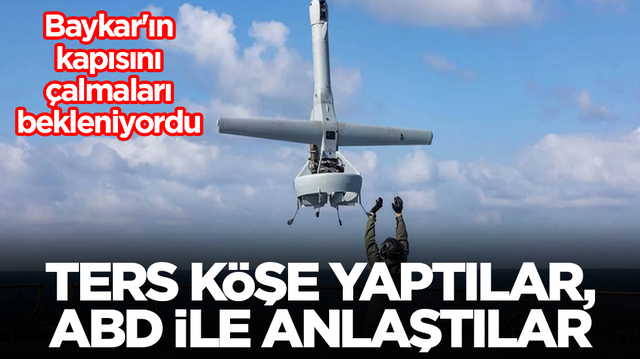 Baykar'ın kapısını &ccedil;almaları bekleniyordu, ters k&ouml;şe yaptılar: ABD ile anlaştılar