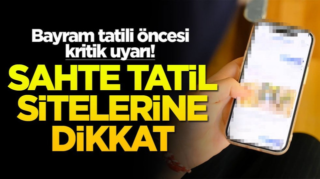 Bayram tatili &ouml;ncesi kritik uyarı! Sahte tatil sitelerine dikkat